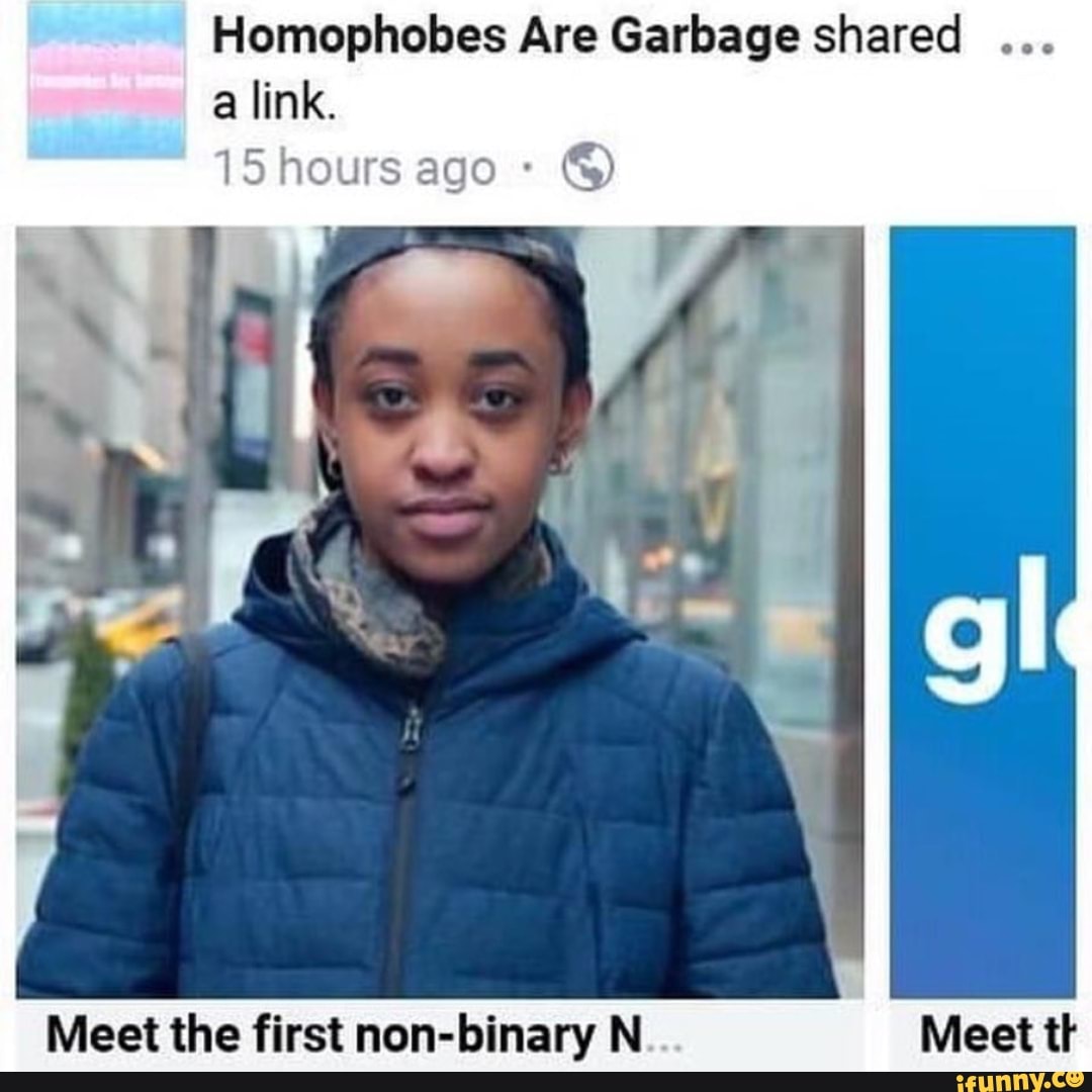 Homophobes Are Garbage shared ... Meet the first non ...