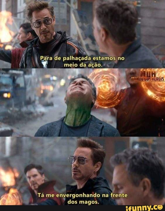 a de palhaçada estamos no meio da ação.
HERÓIS
rá me envergonhando na frei
dos magos.