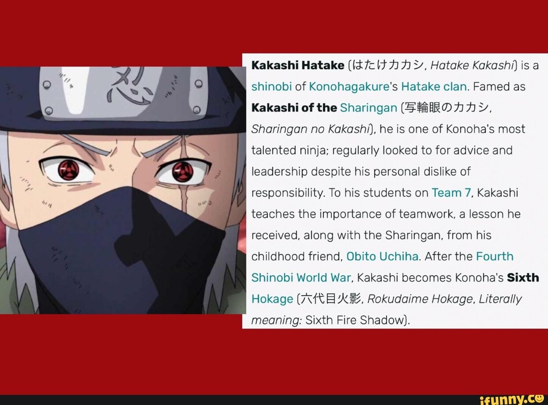 Kakashi Hatake [i372 L7 7! 7] ªj, Hatake Kakashi) is a shinobi of