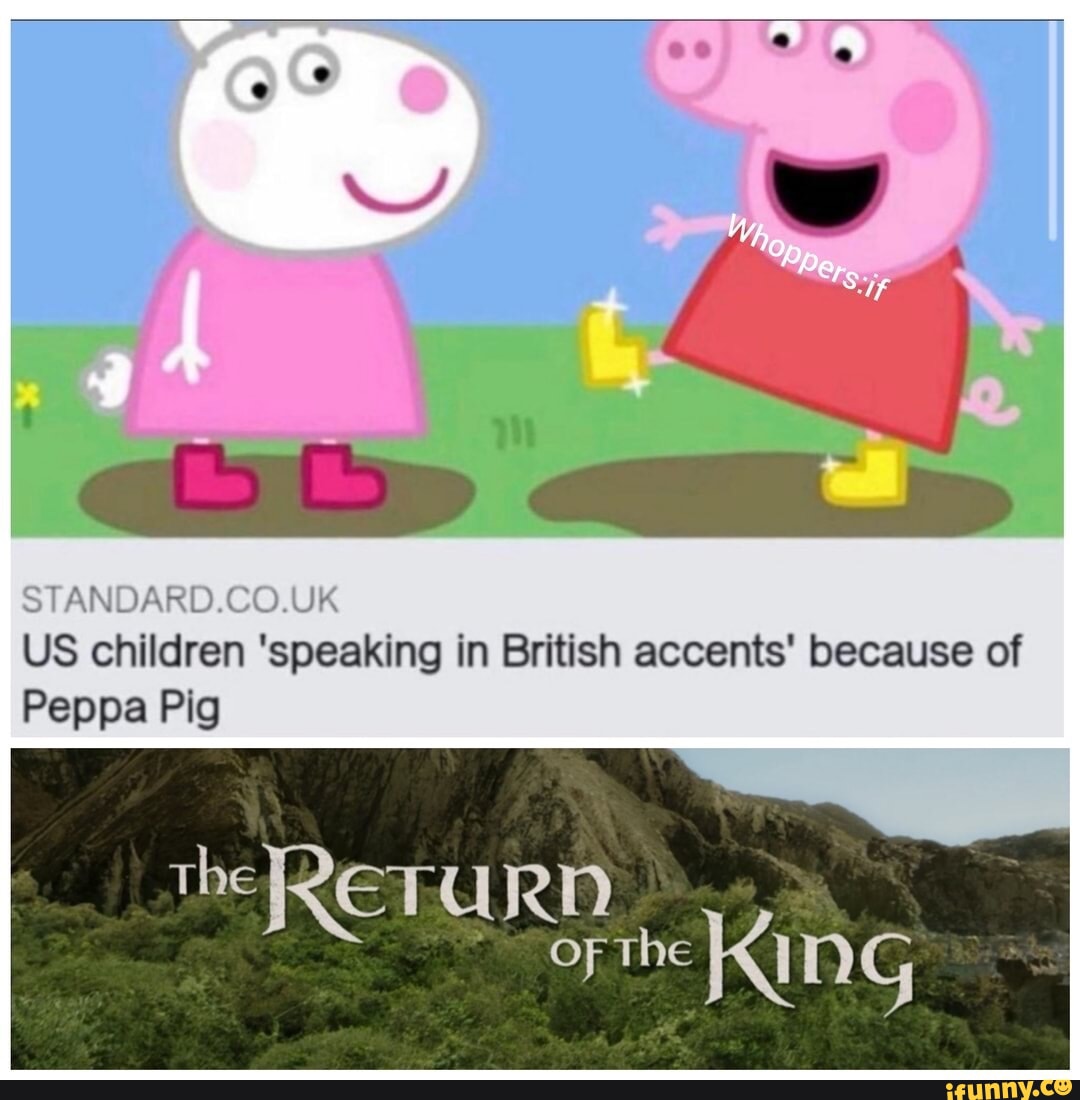 US children 'speaking in British accents' because of Peppa Pig STANDARD