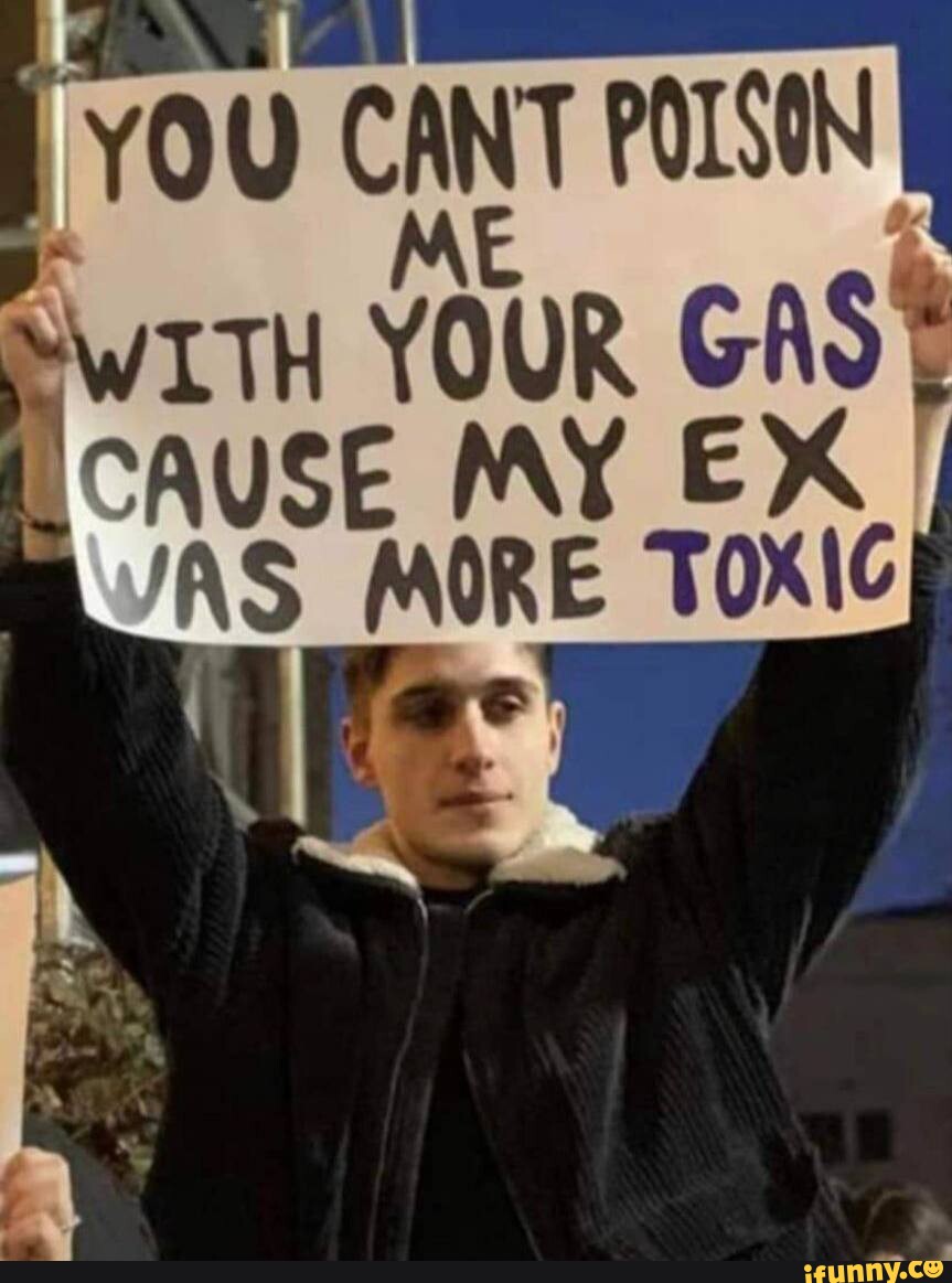 YOU CANT POLSON ME CAUSE MA WAS MORE TOXIC iFunny