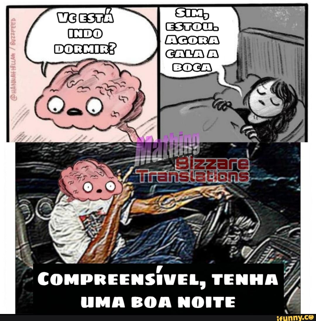 COMPREENSÍVEL, TENHA
I
UMA BOA NOITE