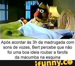 Após acordar ês da madrugada com sons de vozes, Bert percebe que não foi uma boa ideia roubar a farofa da macumba na esquina