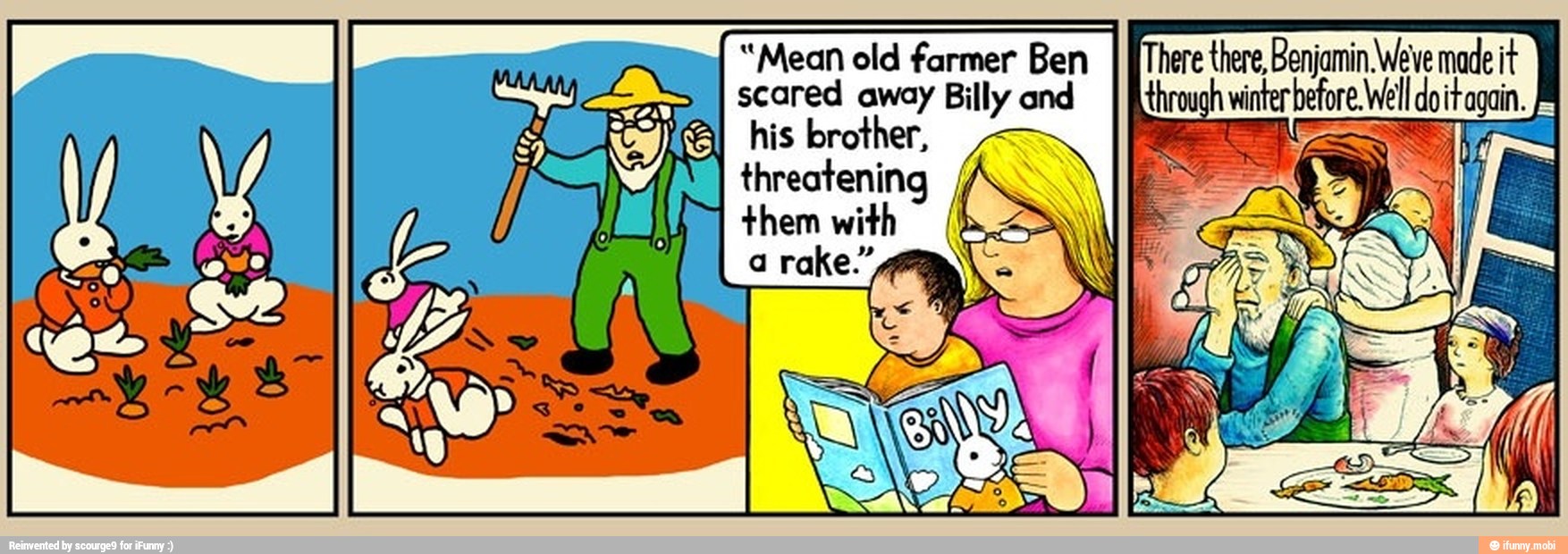 "Mean old farmer Ben
I [There there, Benjamin We've made it
Y AS
I scared
'away Billy and
I through winter before. Well doit again.
4
io) (El his brother,
V