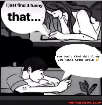 find it tunny
that...