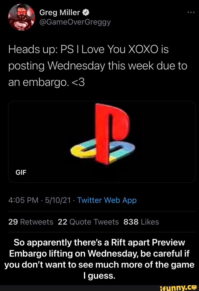 Greg Miller
Heads up: PS I Love You XOXO is posting Wednesday this week due to an embargo. <3
GIF
So apparently there's a Rift apart Preview
Embargo lifting on Wednesday, be careful if you don't want to see much more of the game guess. - So apparently there’s a Rift apart Preview Embargo lifting on Wednesday, be careful if you don’t want to see much more of the game I guess.