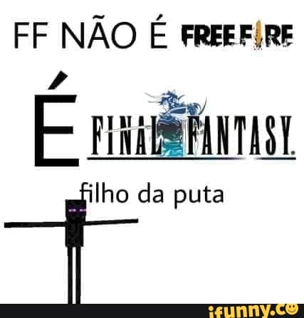FF NÃO É FREEFIRE
4
E roiaofinmasa
E da puta