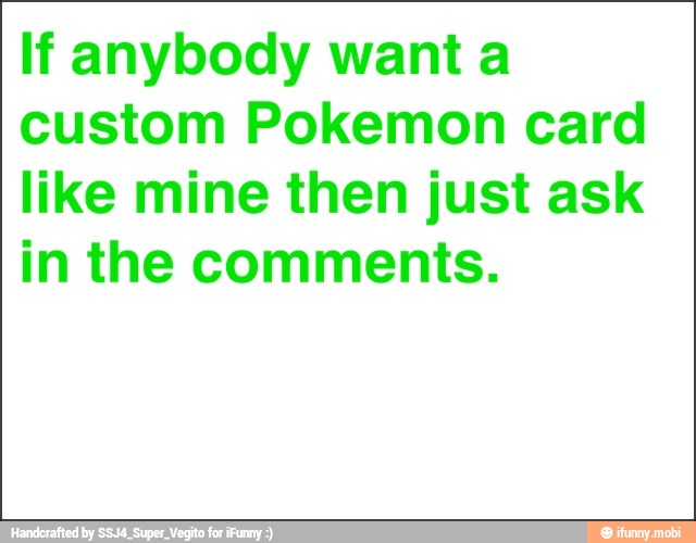 If anybody want a
custom Pokemon card
like mine then just ask
in the comments.