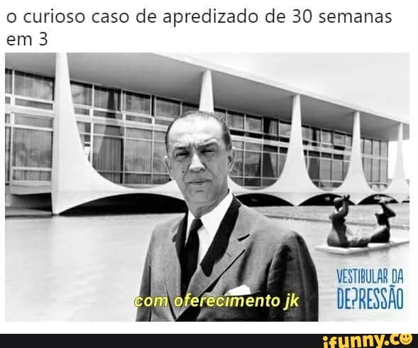 o curioso caso de apredizado de 30 semanas