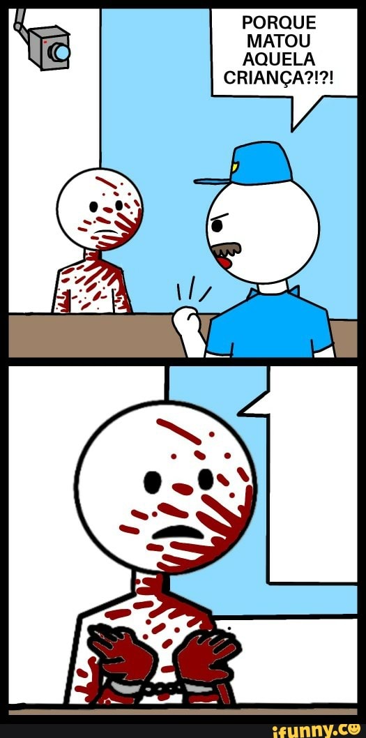 PORQUE MATOU AQUELA CRIANÇA?!?!