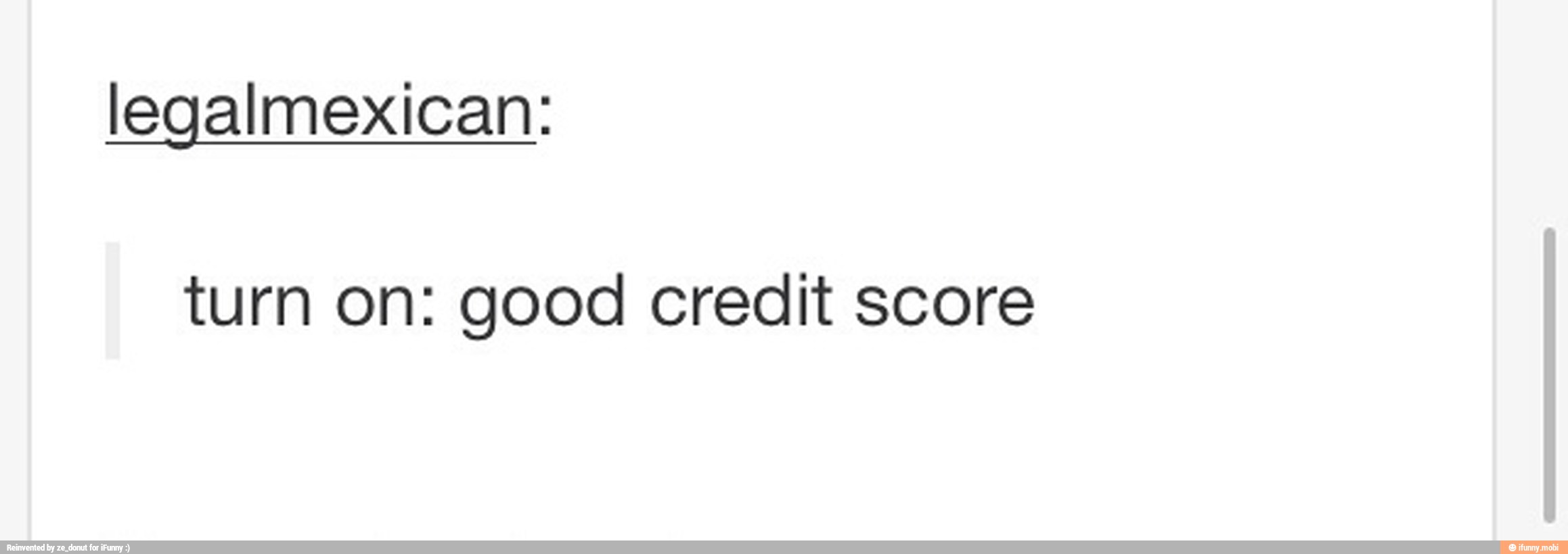 legalmexican:
turn on: good credit score