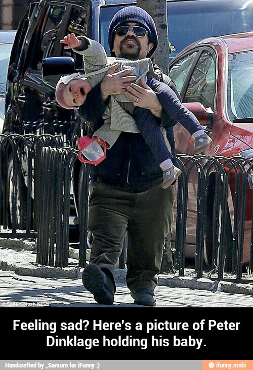 s a picture of Peter Feeling sad? Here':
Dinklage holding his baby. - Feeling sad? Here's a picture of Peter Dinklage holding his baby.