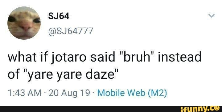 What If Jotaro Said Bruh Instead Mobile Web M2 Ifunny