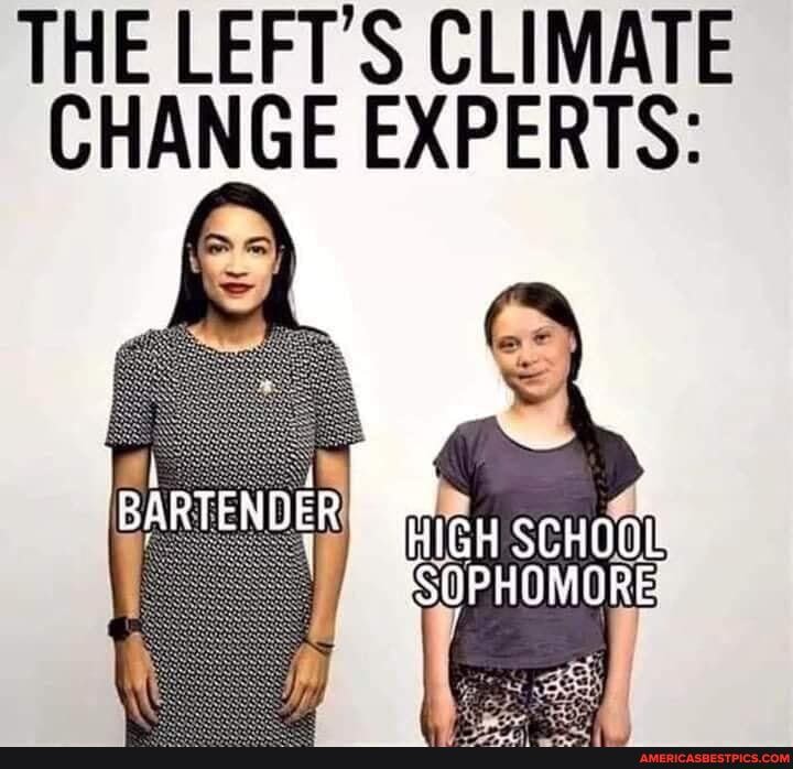 THE LEFT'S CLIMATE CHANGE EXPERTS:
*SOPHOMORE.