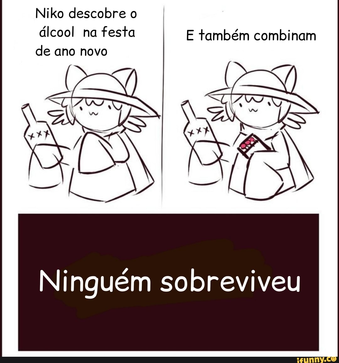 Niko descobre álcool na festa
E também combinam de ano novo
Ninguém sobreviveu