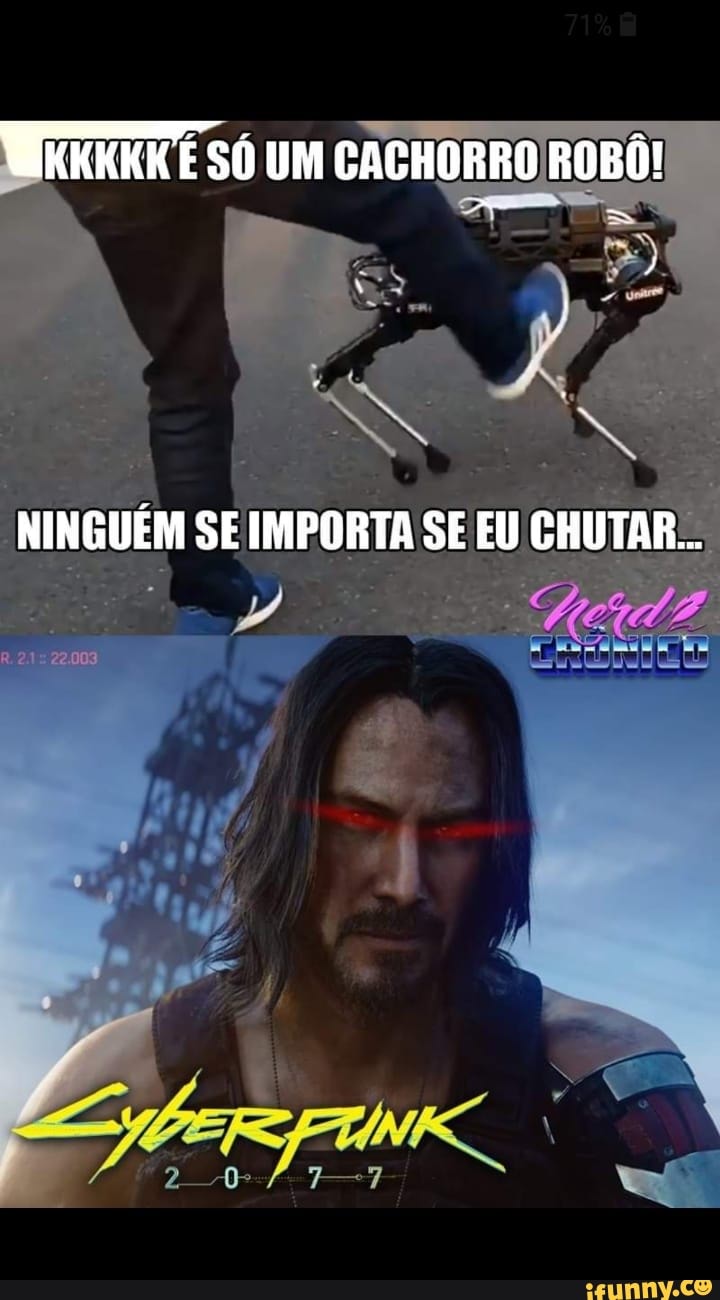 KKKKICÉ SÓ UM CACHORRO ROBÔ!