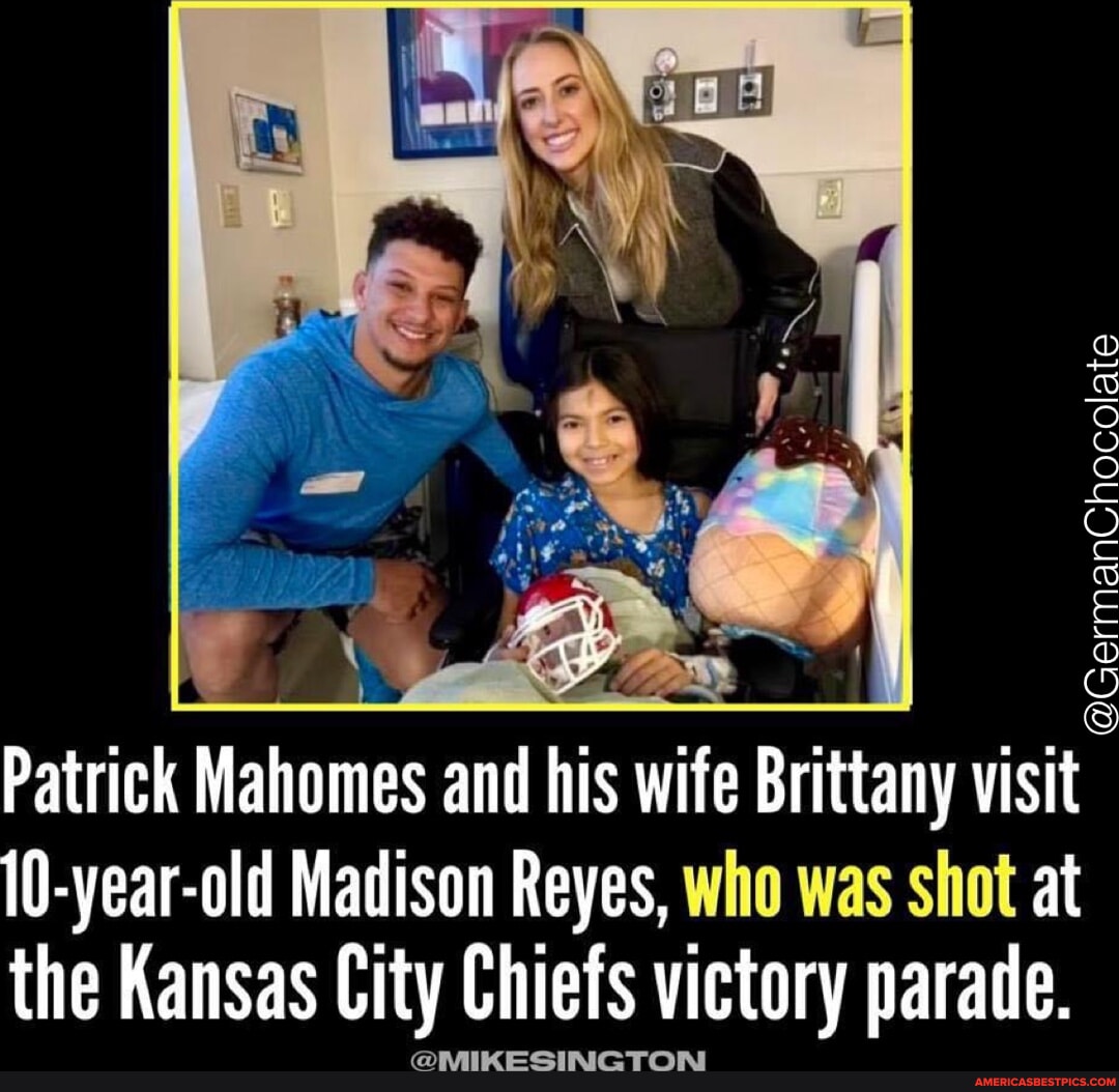 Patrick Mahomes and his wife Brittany visit 10-year-old Madison Reyes ...