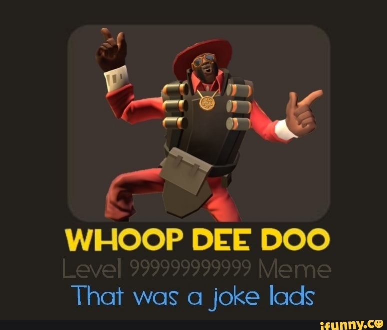 Whoop Dee Doo That Was A Joke Lads Ifunny