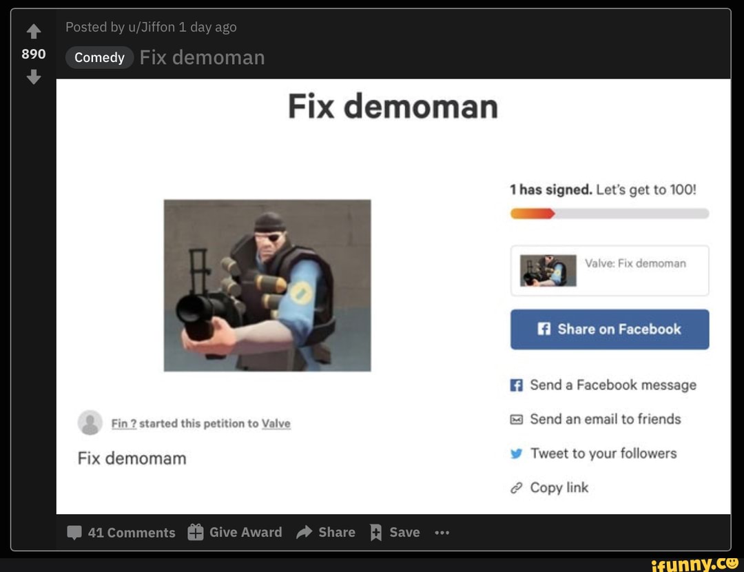 Fix demoman
1has signed. Let's get to 100!
Fi Send a Facebook message
Fin ? started this petition to Valve & Send an email to friends
Fix demomam Tweet to your followers
Copy link
