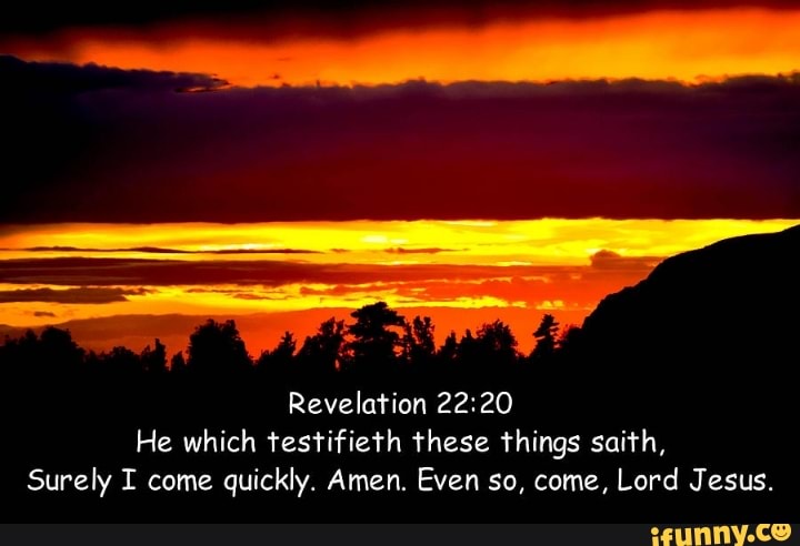 Revelation He Which Testifieth These Things Saith Surely I Come Quickly Amen Even So Come 5737