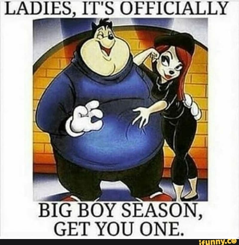 O, LL de OFFICIALLY BIG BOY SEASON, GET YOU ONE. iFunny