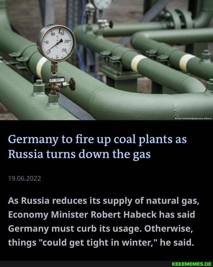 Germany to fire up coal plants as Russia turns down the gas 19.06.2022 As Russia