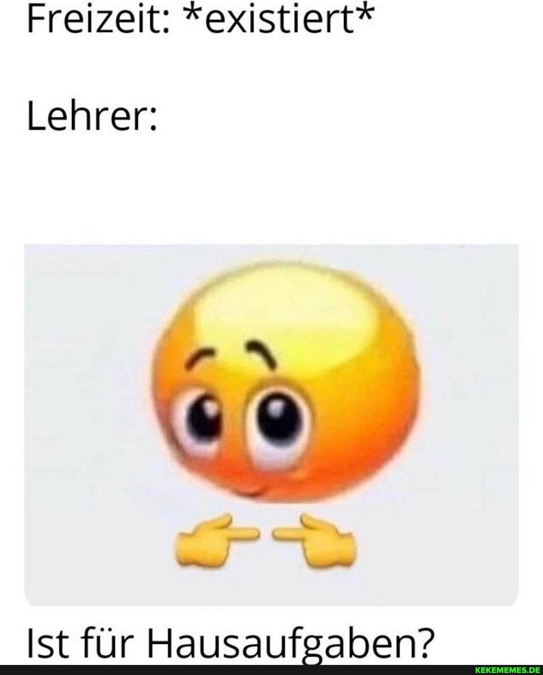 Freizeit: *existiert*
Lehrer:
Ist fiir foahen?