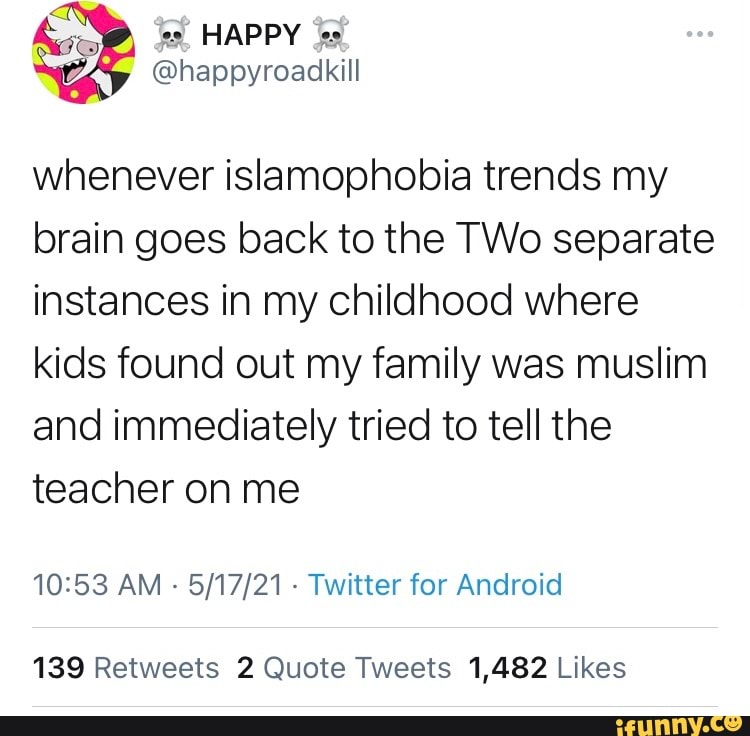 whenever islamophobia trends my brain goes back to the TWo separate instances in my childhood where kids found out my family was muslim and immediately tried to tell the teacher on me
AM - - Twitter for Android