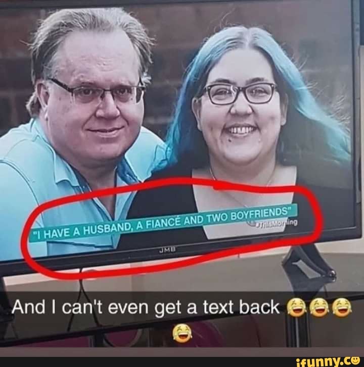 And I can't even get a text back