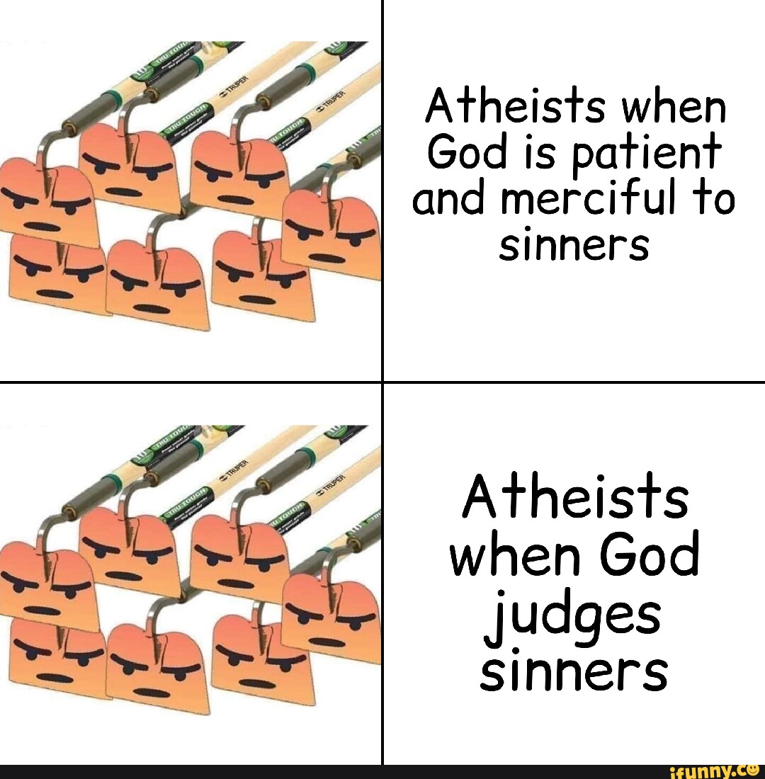 Atheists When God Is Patient I And Merciful To Sinners Atheists When ...