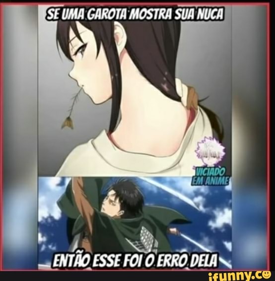 'SE UMA GAROTA MOSTRA SUA NUCA
ENTÃO ESSE FOI O ERRO DELA