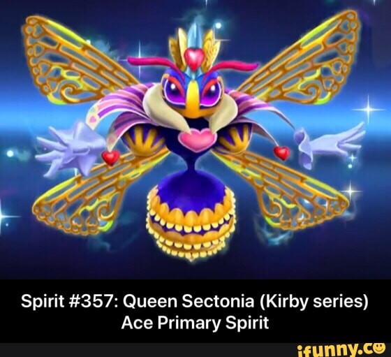 Spirit #357: Queen Sectonia (Kirby series) Ace Primary Spirit - iFunny  Brazil