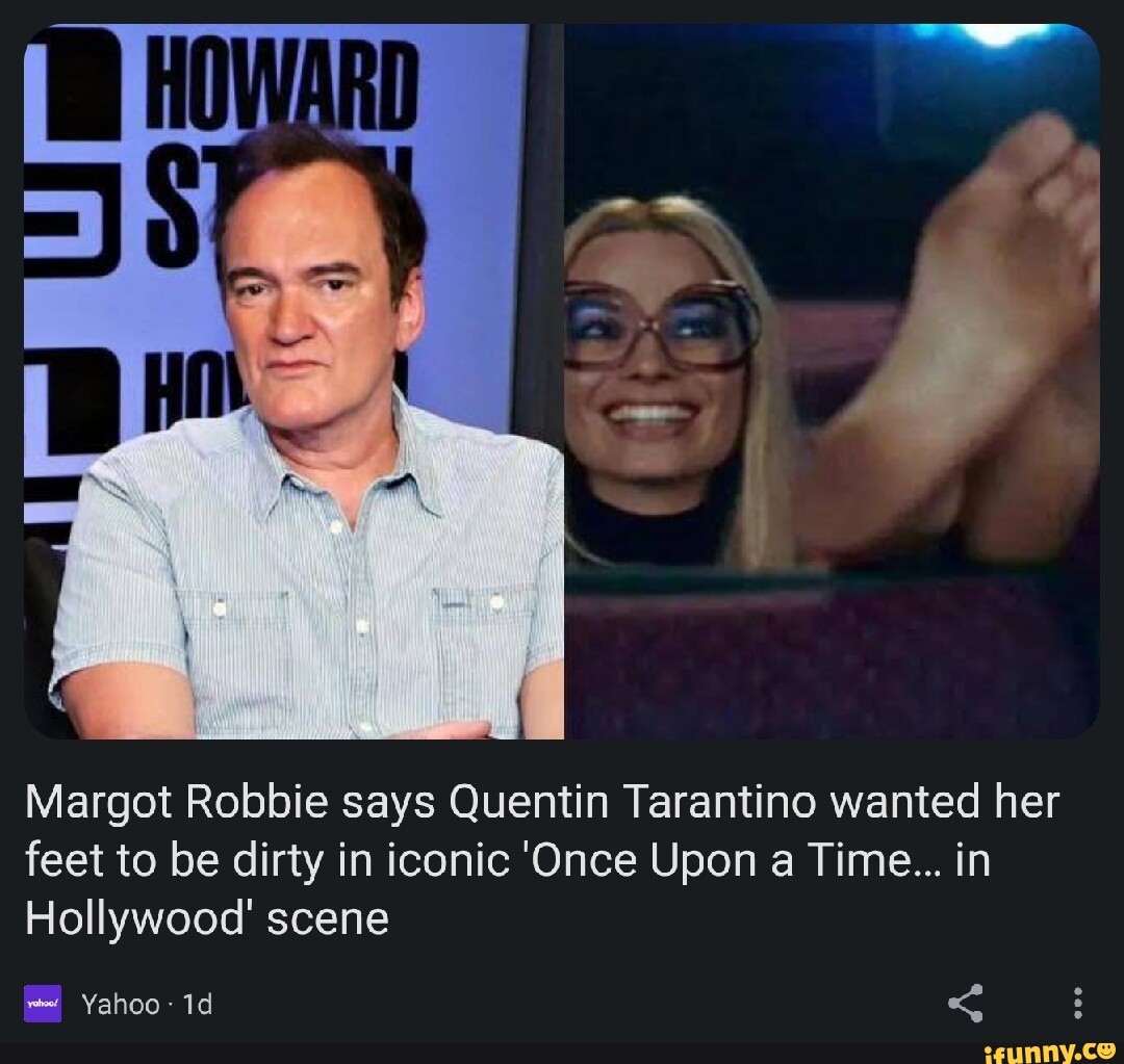 Margot Robbie says Quentin Tarantino wanted her feet to be dirty in