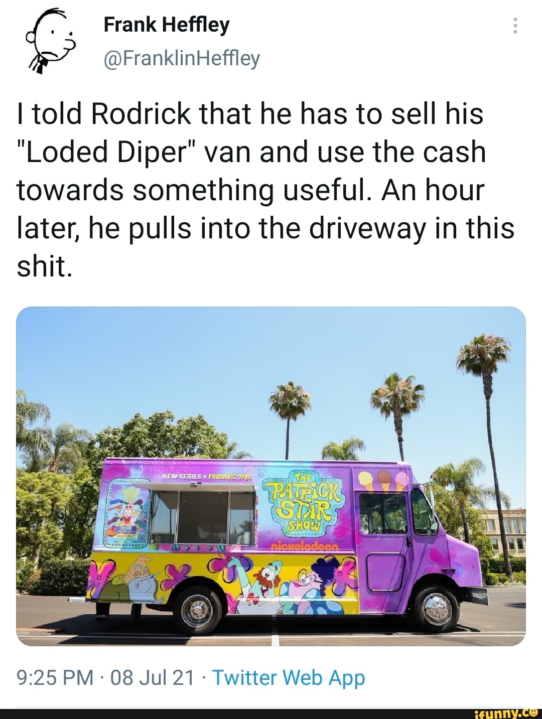 . Frank Heffley FranklinHeffley I told Rodrick that he has to sell his