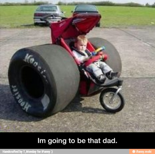Im going to be that dad. - Im going to be that dad.