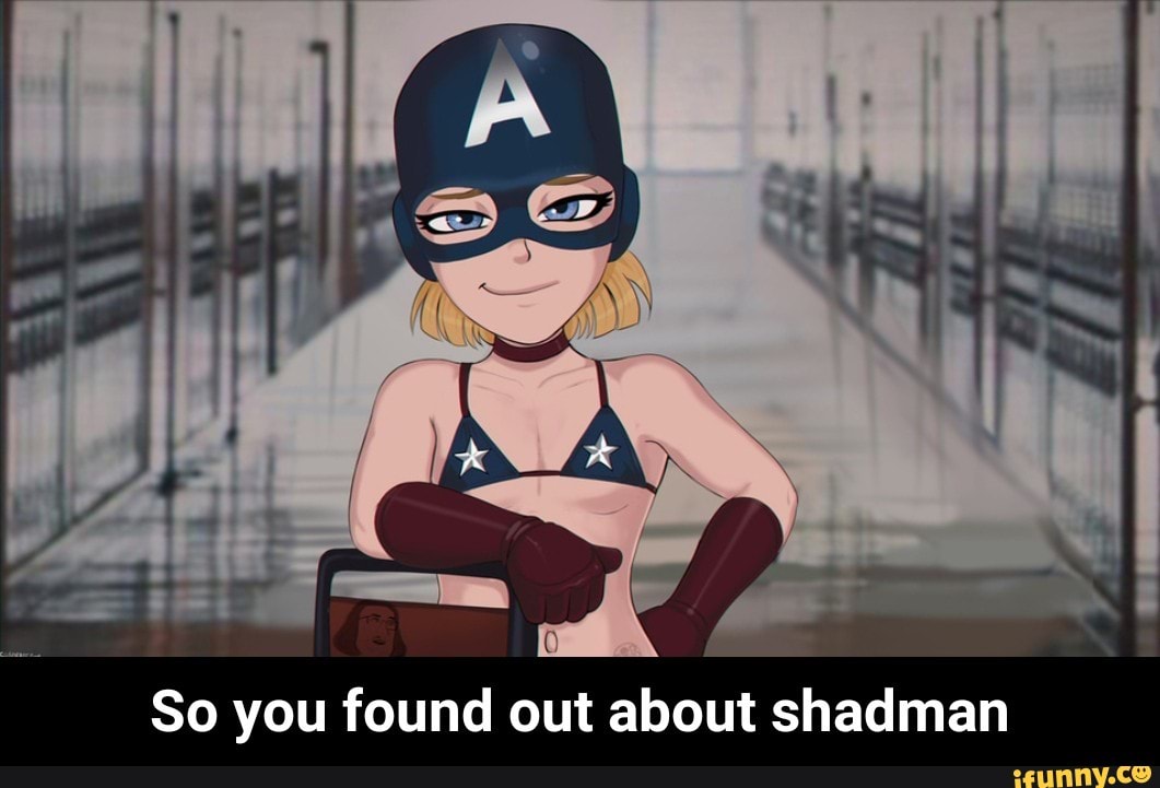 So You Found Out About Shadman So You Found Out About Shadman