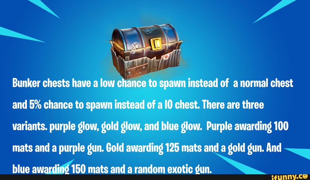 Bunker chests have a low chance to spawn instead of a normal chest and