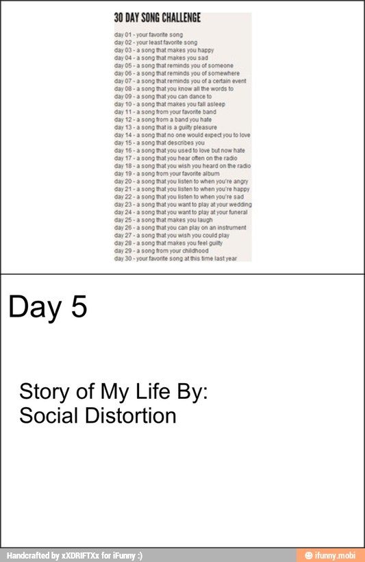 30 DAY SONG CHALLENGE
ATA
Day 5
Story of My Life By:
Social Distortion