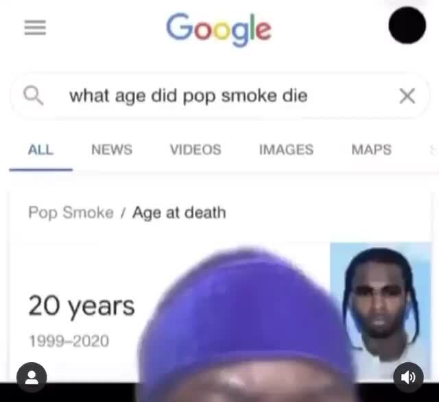 Google What Age Did Pop Smoke Die All News Videos Images Maps Pop Smoke Age At Death 20 Years 1999 2020