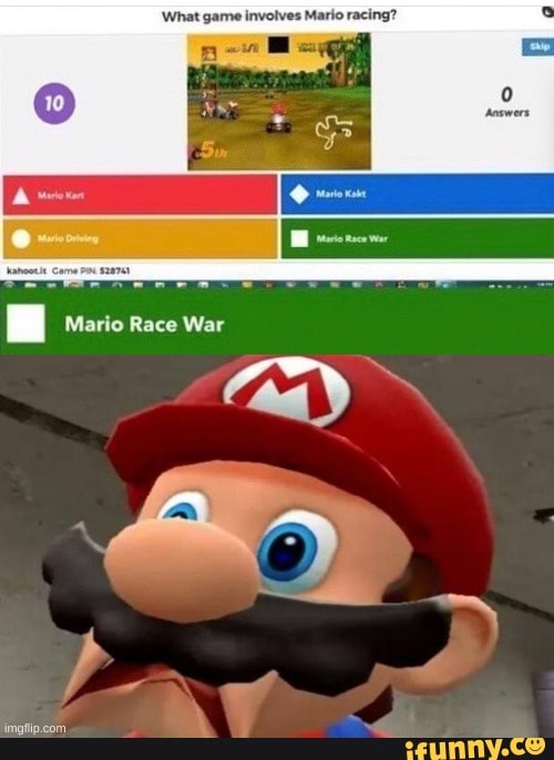 What game involves Mario racing?
Me