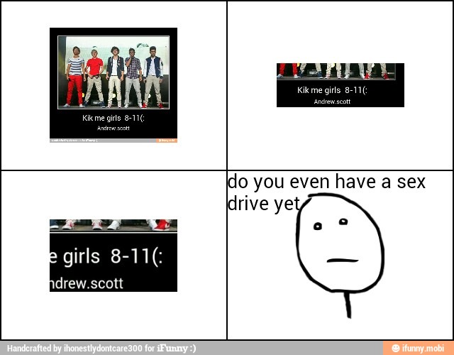 [do you even have a sex
drive ye
