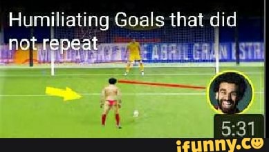 Humiliating Goals that did
not repeat