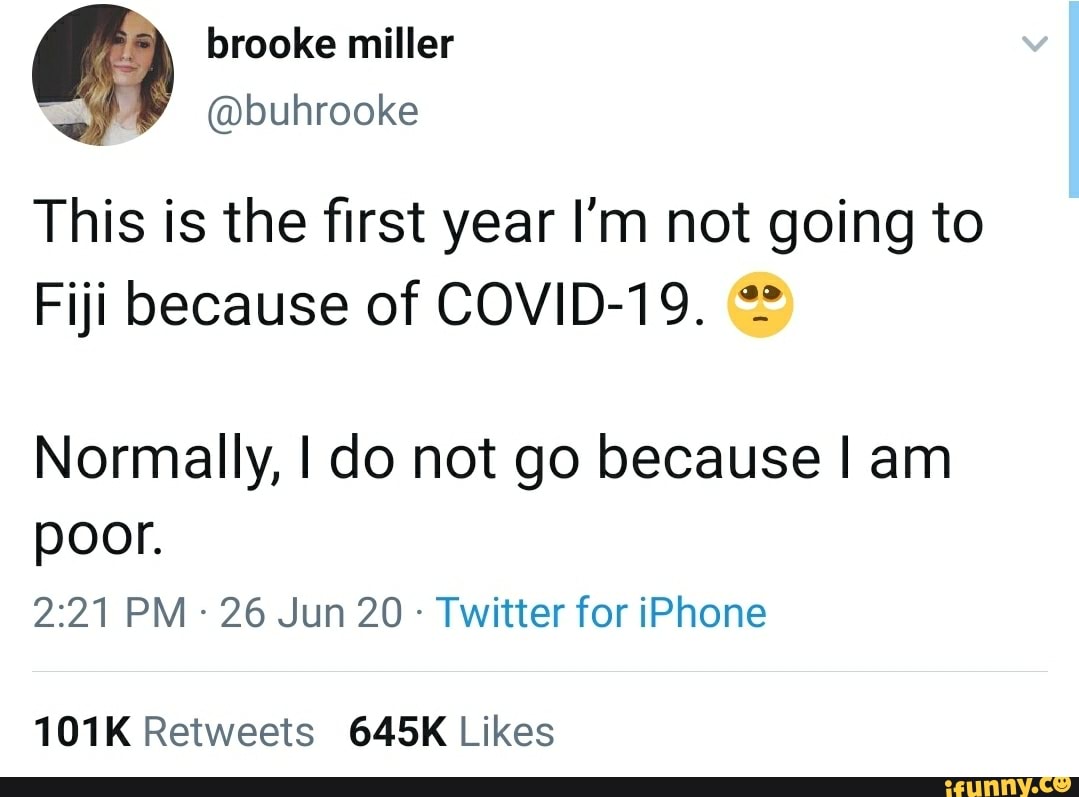= This is the first year I'm not going to
Fiji because of COVID-19. "2
Normally, I do not go because I am
poor.
Twitter for iPhone
101K Retweets 645K Likes