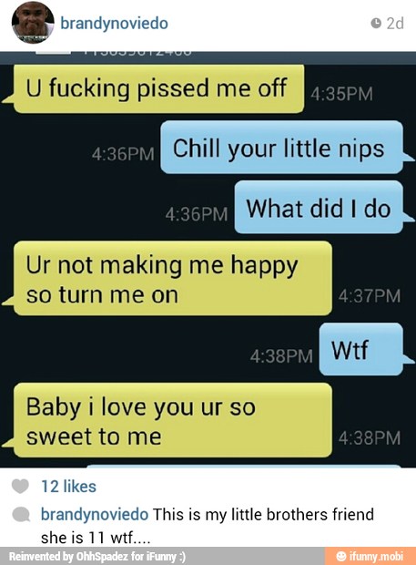 Ur not making me happy
so turn me on
Baby i love you ur so
sweet to me
12 likes
brandynoviedo This is my little brothers friend
Ree at