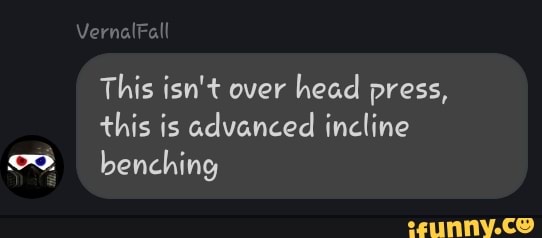 This isn't over
head press,
this is advanced incline