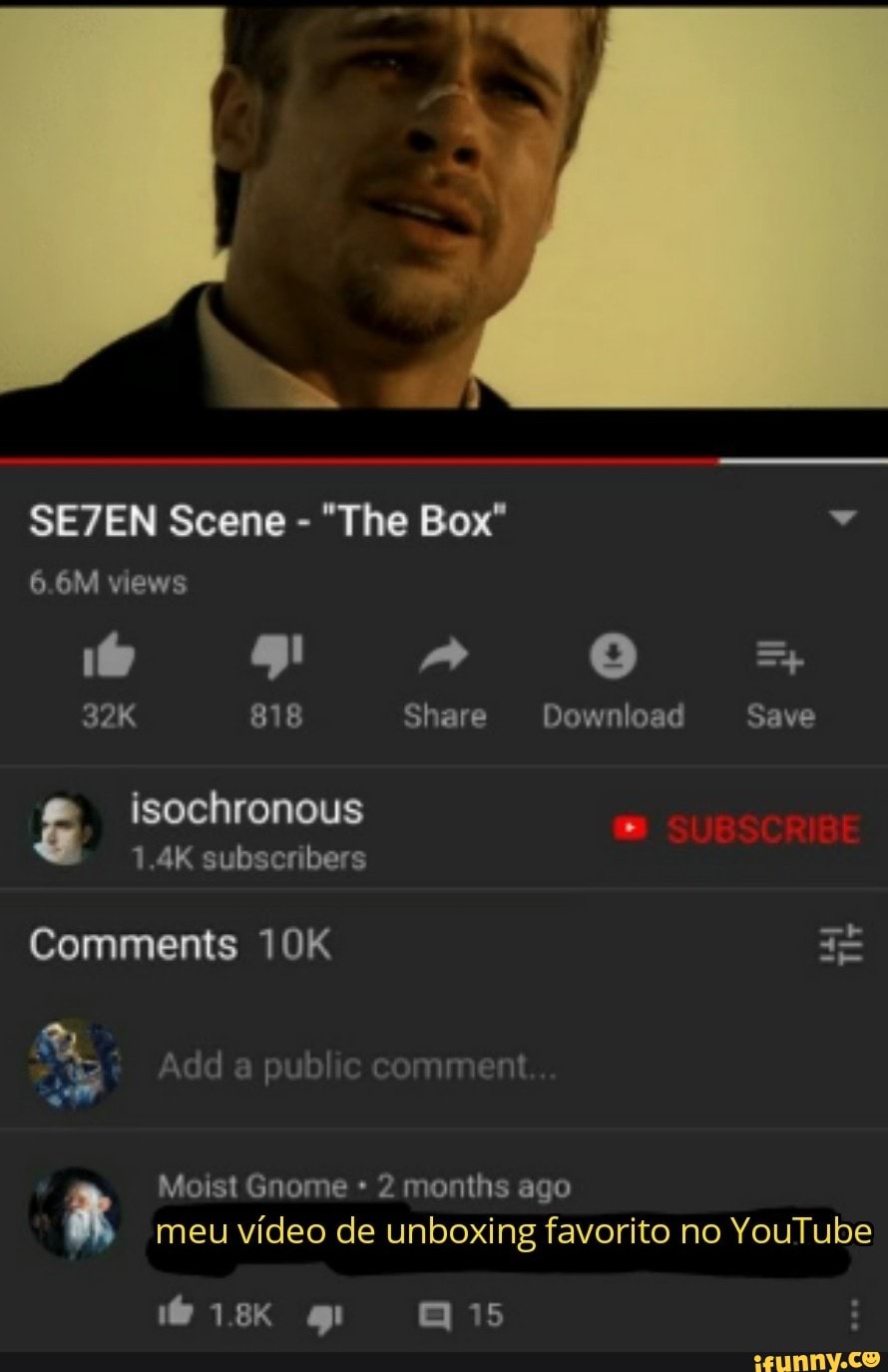 SEVEN Scene - "The Box"
6.6M views
818 Share Download Save
SUBSCRIBE isochronous
AK subscribers
Comments
Add a public comment...
Moist Gnome 2 months ago meu video de unboxing favorite no YouTube
@isk g 5