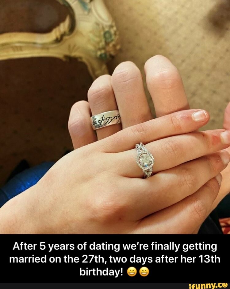 After years of dating we're finally getting married on the 27th, two days after her 13th birthday! - After 5 years of dating weβre finally getting married on the 27th, two days after her 13th birthday! ππ