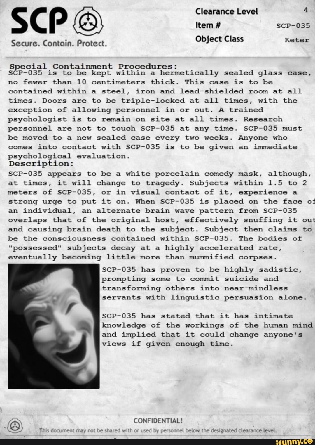 SCP-035 appears to be a white porcelain comedy mask, although, at time