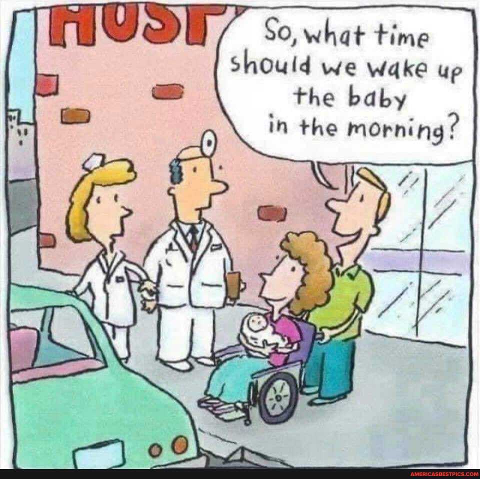 So, what time
should we wake up the baby
in the morning?