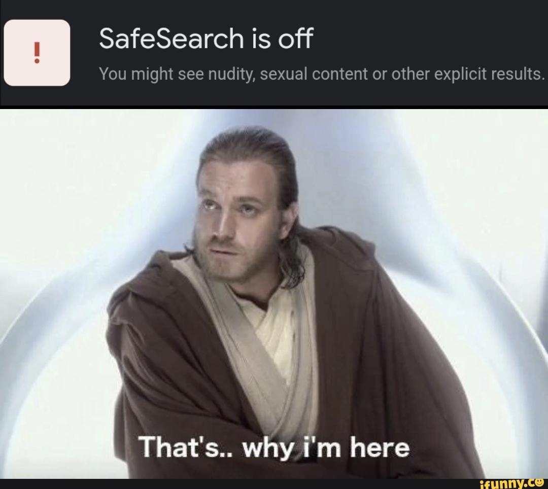 SafeSearch is off You might see nudity, sexual content or other